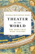 Theater of the World The Maps that Made History