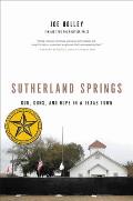 Sutherland Springs God Guns & Hope in a Texas Town