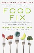 Food Fix How to Save Our Health Our Economy Our Environment & Our Communities One Bite at a Time