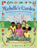 Michelles Garden How the First Lady Planted Seeds of Change