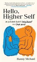 Hello Higher Self an Outsiders Guide to Loving Yourself in a Tough World