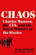 Chaos Charles Manson the CIA & the Secret History of the Sixties