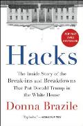 Hacks The Inside Story of the Break ins & Breakdowns That Put Donald Trump in the White House