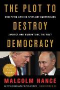 Plot to Destroy Democracy How Putin & His Spies Are Undermining America & Dismantling the West