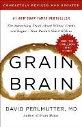 Grain Brain The Surprising Truth about Wheat Carbs & Sugar Your Brains Silent Killers