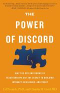 Power of Discord Why the Ups & Downs of Relationships Are the Secret to Building Intimacy Resilience & Trust