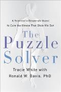 Puzzle Solver A Scientists Desperate Hunt to Cure the Illness that Stole His Son