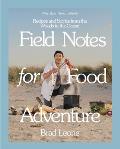 Field Notes for Food Adventure Recipes & Stories from the Woods to the Ocean