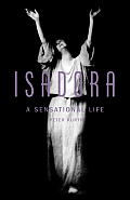 Isadora A Sensational Life Duncan