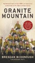 Granite Mountain The Firsthand Account of a Tragic Wildfire Its Lone Survivor & the Firefighters Who Made the Ultimate Sacrifice