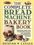 Complete Bread Machine Bakery Book