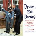 Dream Big Dreams Photographs from Barack Obamas Inspiring & Historic Presidency Young Readers