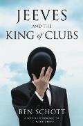 Jeeves & the King of Clubs A Novel in Homage to PG Wodehouse