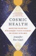 Cosmic Health Unlock Your Healing Magic with Astrology Positive Psychology & Integrative Wellness