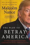 Plot to Betray America How Team Trump Embraced Our Enemies Compromised Our Security & How We Can Fix It Newly Revised & Updated