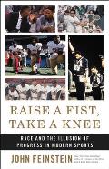 Raise a Fist Take a Knee Race & the Illusion of Progress in Modern Sports