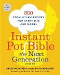 Instant Pot Bible The Next Generation 350 Totally New Recipes for Every Size & Model