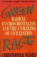 Green Rage Radical Environmentalism & the Unmaking of Civilization