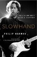 Slowhand The Life & Music of Eric Clapton