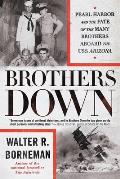 Brothers Down Pearl Harbor & the Fate of the Many Brothers Aboard the USS Arizona