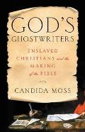 God's Ghostwriters: Enslaved Christians and the Making of the Bible