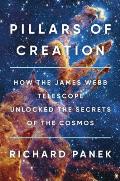 Pillars of Creation: How the James Webb Telescope Unlocked the Secrets of the Cosmos