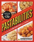 Pastabilities: The Ultimate Step-By-Step Pasta Cookbook: Simple, Speedy, and Sensational Recipes with Photos of Every Step