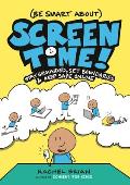 (Be Smart About) Screen Time!: Stay Grounded, Set Boundaries, and Keep Safe Online