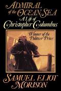 Admiral of the Ocean Sea A Life of Christopher Columbus