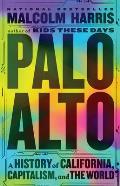 Palo Alto A History of California Capitalism & the World