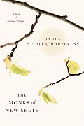 In the Spirit of Happiness Spiritual Wisdom for Living