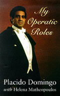 Placido Domingo My Operatic Roles