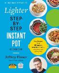 Lighter Step By Step Instant Pot Cookbook Easy Recipes for a Slimmer Healthier YouWith Photographs of Every Step
