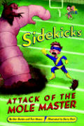 Sidekicks Attack Ofthe Mole Master