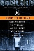 Secrets of the Tomb Skull & Bones the Ivy League & the Hidden Paths of Power