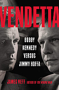 Vendetta Bobby Kennedy Versus Jimmy Hoffa