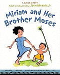 Miriam & Her Brother Moses A Bible Story