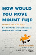 How Would You Move Mount Fuji Microsofts Cult of the Puzzle How the Worlds Smartest Companies Select the Most Creative Thinkers