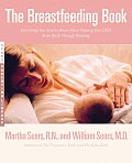 Breastfeeding Book Everything You Need to Know about Nursing Your Child from Birth Through Weaning