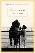 In Service To The Horse Chronicles Of