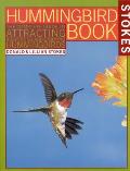 Hummingbird Book The Complete Guide to Attracting Identifying & Enjoying Hummingbirds