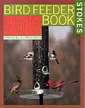 Bird Feeder Book The Complete Guide to Attracting Identifying & Understanding Your Feeder Birds