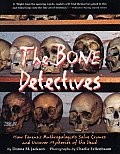 Bone Detectives How Forensic Anthropologists Solve Crimes & Uncover Mysteries of the Dead