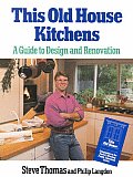 This Old House Kitchens A Guide To Design & Re
