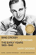 Bing Crosby A Pocketful of Dreams The Early Years 1903 1940