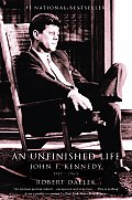 Unfinished Life John F Kennedy 1917 1963
