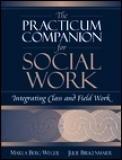 The Practicum Companion for Social Work: Integrating Class and Field Work
