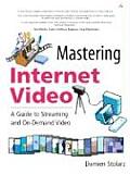 Mastering Internet Video A Guide to Streaming & On Demand Video