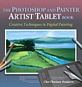 Photoshop & Painter Artist Tablet Book 1st Edition Creative Techniques in Digital Painting