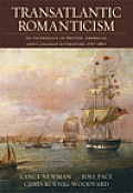Transatlantic Romanticism: An Anthology of British, American, and Canadian Literature 1767-1867